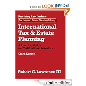 International Tax & Estate Planning: A Practical Guide for Multinational Investors (October 2011 Edition)