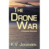 The Drone War: A Cassandra Virus Novelby K. V. Johansen