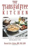 The Trans Fat Free Kitchen: Simple Recipes, Shopping Guide and Restaurant Tips