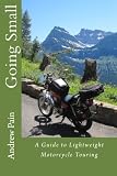 Going Small - A Guide to Lightweight Motorcycle Touring