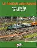 Voie, aiguilles et caténaire : Guide pratique pour la construction d\'un réseau