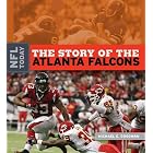 The Story of the Atlanta Falcons (NFL Today) by Michael E. Goodman