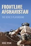 Frontline Afghanistan : the devil's playground