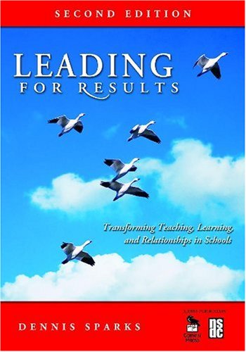 Leading for Results: Transforming Teaching, Learning, and Relationships in Schools