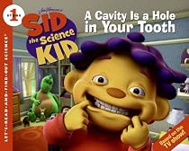 Sid the Science Kid: A Cavity Is a Hole in Your Tooth (Let's-Read-and-Find-Out Science 1)