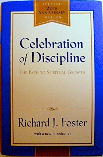 Celebration of Discipline: The Path to Spiritual Growth Special 20th Anniversary Edition, 2000 Hardcover