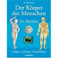 Der K�rper des Menschen: Ein Bildatlas: Aufbau, Funktion, Krankheiten