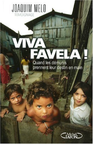 Viva Favela ! Quand les démunis prennent leur destin en main