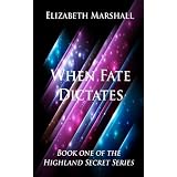 When Fate Dictates (Highland Secret Series)by Elizabeth Marshall