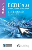 ECDL Syllabus 5.0 Module 5 Using Databases with Access 2010