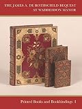 Printed books and bookbindings : the James A. De Rothschild bequest at Waddesdon Manor, the National Trust
