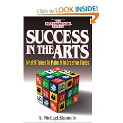 The Pro Know-How Book of Success in the Arts: What It Takes to Make It in Creative Fields