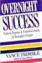 Overnight Success:  Federal Express And: Frederick Smith, Its Renegade Creator