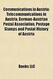 Communications in Austria: Telecommunications in Austria, German-Austrian Postal Association, Postage Stamps and Postal History of Austria