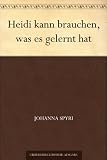 Heidi kann brauchen, was es gelernt hat