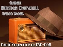 53 Classic Winston Churchill Old Time Radio Broadcasts on DVD (over 9 Hours 28 Minutes running time)