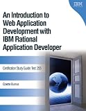An Introduction to Web Application Development with IBM Rational Application Developer: Certification Study Guide: Test 255