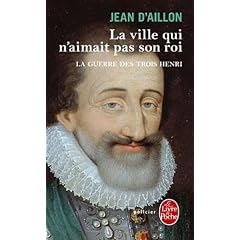 La Guerre des trois Henri tome 3 : La ville qui n'aimait pas son roi