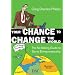 Your Chance to Change the World: The No-fibbing Guide to Social Entrepreneurship