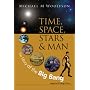 Time Space Stars and MAN: the Story of the Big Ban&hellip by MICHAEL WOOLFSON