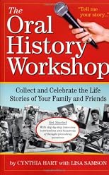 The Life Stories Workshop: How to Collect and Preserve The Oral Histories of Your Family and Friends