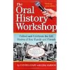 The Oral History Workshop: Collect and Celebrate the Life Stories of Your Family and Friends