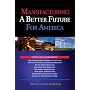 Manufacturing a Better Future for America