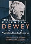 The Essential Dewey: Pragmatism, Education, Democracy