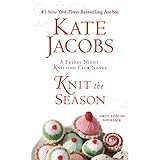 Knit the Season: A Friday Night Knitting Club Novel