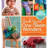 Sock Yarn One-Skein Wonders: 101 Patterns That Go Way Beyond Socks!by Judith Durant