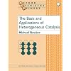 The Basis and Applications of Heterogeneous Catalysis (Oxford Chemistry Primers, 53)
