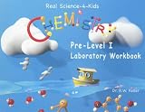 Real Science-4-Kids Chemistry Pre-Level I Student Workbook