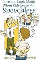Love and Logic Magic: When Kids Leave You Speechless