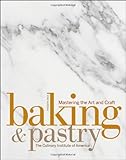 Baking and pastry : mastering the art & craft
