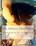 Die Apollo Missionen: Wikipediaseiten zum Thema (German Edition)