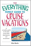 Everything Family Guide To Cruise Vacations: A Complete Guide to the Best Cruise Lines, Destinations, And Excursions (Everything (History & Travel))