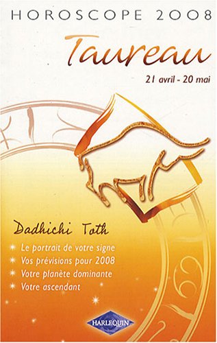 Taureau : Horoscope 2008 by Dadhichi Toth