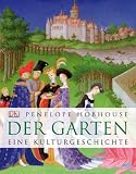 Der Garten: Eine Kulturgeschichte - Penelope Hobhouse