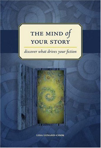 The Mind Of Your Story: Discover What Drives Your Fiction