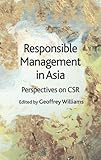 Responsible management in Asia : perspectives on CSR
