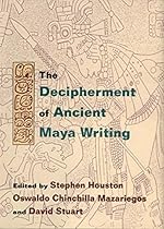 The Decipherment of Ancient Maya Writing The Decipherment of Ancient Maya Writing