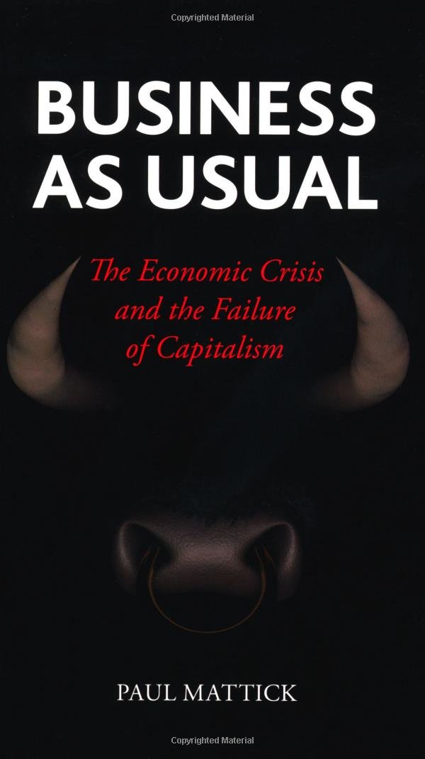Business as Usual: The Economic Crisis and the Failure of ...