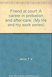 Friend at court : a career in probation and after-care