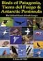 Birds of Patagonia, Tierra Del Fuego and Antarctic Peninsula: The Falkland Islands and South Georgia