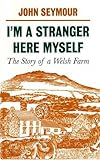 I'm a stranger here myself : the story of a Welsh farm
