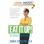 Eat It Up! The Complete Mind/Body/Spirit Guide to a Full Life After Weight Loss Surgery