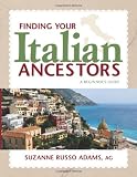 Finding Your Italian Ancestors: A Beginner's Guide (Finding Your Ancestors)