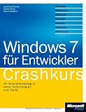 Windows 7 f&uuml;r Entwickler - Crashkurs: Ihr Schnelleinstieg in neue Technologien und Tools
