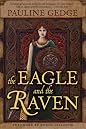 The Eagle and the Raven by Pauline Gedge