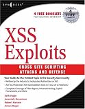 XSS Exploits: Cross Site Scripting Attacks and Defense